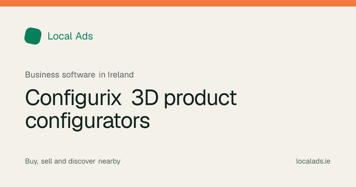 Local Ads editorial title graphic about Configurix 3D product configurators and CPQ for Irish businesses